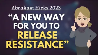 A New Way To Release Resistance by Abraham Hicks [UNBLOCK]