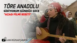 Töre Anadolu "Gidiyorum Gündüz Gece" Türküsü / Azad Film Kesiti
