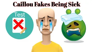 Caillou fakes being sick to skip test/Grounded