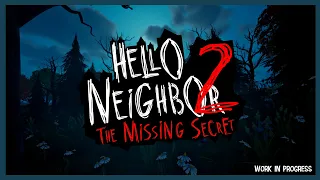 Hello Neighbor 2: The Missing Secret - Work in Progress