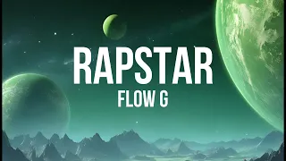 Rapstar - Flow G (Lyrics) | "'Di niyo na pwede masisi kung ba't gan'to"