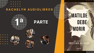 Matilde debe morir 💥 Capítulos 1 al 3 Audiolibro 📚 (Voz real)