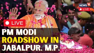 PM Modi Roadshow In Jabalpur LIVE |  PM Modi LIVE | PM Modi Speech LIVE | PM Modi News Today | N18L