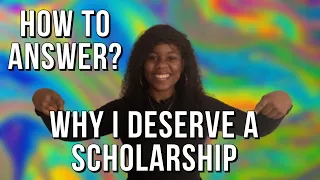 SAMPLE VIDEO ON HOW TO ANSWER "WHY I DESERVE A SCHOLARSHIP"|SCHOLARSHIPS FOR AFRICANS/INT'L STUDENTS