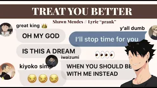 SO MANY BREAKUPS? “Treat You Better” lyric “prank” — Haikyuu texts