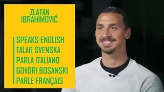 Zlatan Ibrahimović speaks 5 different languages (english | svenska | italiano | bosanski | français)