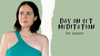 Day on Set Meditation | Meditation for Actors