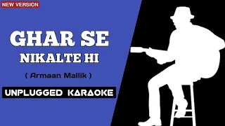 Ghar Se Nikalte Hi  Unplugged Karaoke