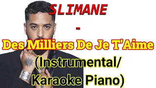 SLIMANE -  Des Milliers De Je T'Aime (Instrumental/Karaoke Piano)