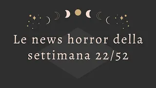 Le horror news della settimana - 22/52