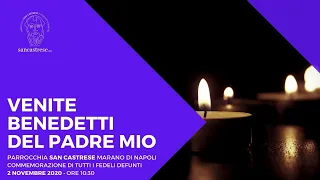 S. MESSA • COMMEMORAZIONE DI TUTTI I FEDELI DEFUNTI • 2/11/2020 | Ore 10:30 – sancastrese.org