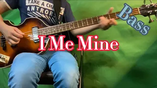 I Me Mine - Bass Cover - The Beatles