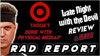 Target & Physical Media/ Late Night w The Devil Thoughts/ Chiller Con & More | Rad Report