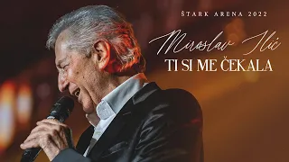 Miroslav Ilić - Ti si me čekala (LIVE) ŠTARK ARENA 2022.