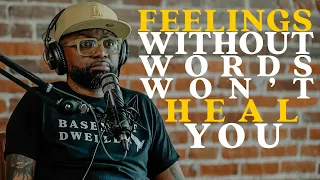 Feelings Without Words Won't Heal You | Tim Ross