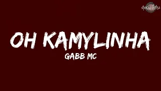 Gaab MC - OH KAMYLINHA (Letra/Legendado)