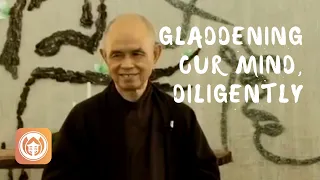 Gladdening Our Mind, Diligently | Thich Nhat Hanh (short teaching video)