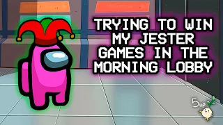 Trying to win my Jester games in the Morning Lobby - Among Us [FULL VOD]