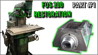 FUS 200 Universal MILL RESTORATION Part #1