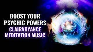 Clairvoyance Meditation Music | Boost Your psychic Powers | Awaken The Psychic Abilities Within You