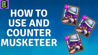 How to Use and Counter Musketeer in Clash Royale