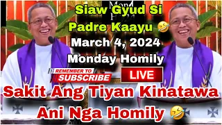 March 4, 2024 😂 Sakit Ang Tiyan Kinatawa Ani Nga Homily 🤣 | Fr Ciano Ubod