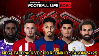 MEGA FACEPACK VOL.139 RELINK ID SEASON 24/25 - FOOTBALL LIFE 2024