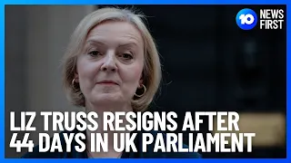 Liz Truss Lasts 44 Days As British Prime Minister | 10 News First