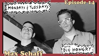 Mondays and Tuesdays with Big Hongry EP. 14 Max Schaaf