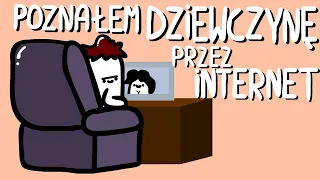 POZNAŁEM DZIEWCZYNĘ PRZEZ INTERNET