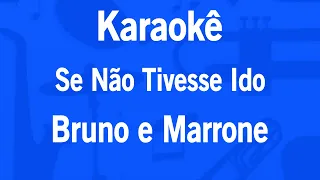 Karaokê Se Não Tivesse Ido - Bruno e Marrone