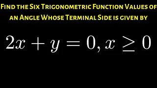 Find the Six Trig Function Values of Theta if the Equation for the Terminal Side is 2x + y = 0