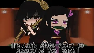||Tanjiro Squad react to Nezuko as Yor Briar||