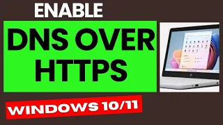 Enable DNS Over HTTPS on Windows 11 / 10