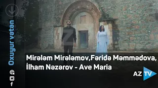 Mirələm Mirələmov, Fəridə Məmmədova, İlham Nəzərov - Ave Maria / "Oxuyur Vətən - Hadrut"