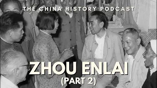 Zhou Enlai (Part 2) | The China History Podcast | Ep. 162