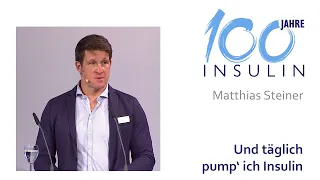 100 Jahre Insulin: Und täglich pump´ ich Insulin mit Matthias Steiner