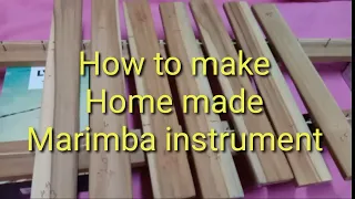 How to make Home made Marimba Instrument