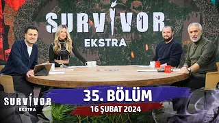 Survivor Ekstra 35. Bölüm | 16 Şubat 2024 @SurvivorEkstra