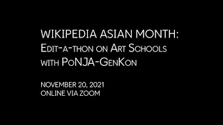 Wikipedia Asian Month: Edit-a-thon on Art Schools with PoNJA-GenKon