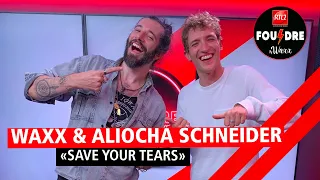 Aliocha Schneider et Waxx interprètent "Save Your Tears" en live dans Foudre