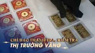 Thủ tướng chỉ đạo thực hiện ngay thanh tra, kiểm tra đối với thị trường vàng