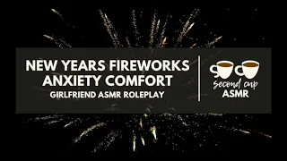 Girlfriend comforts you through new year's fireworks [ASMR Roleplay]