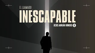 El Llamado Inescapable por Jesús Adrián Romero