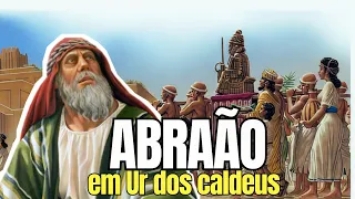 A vida em Ur dos caldeus | Como era a vida de ABRAÃO em Ur dos Caldeus?