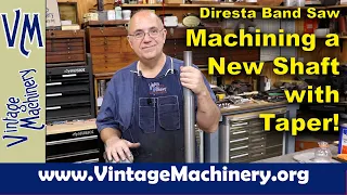 Jimmy Diresta Bandsaw Restoration 21: Machining a New Upper Wheel Shaft with a Tapered Spindle