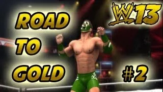 Road to Gold ! (WWE'13 Universe Mode) - Road to Gold #2 (WWE'13 Universe Mode) Heel Turn??