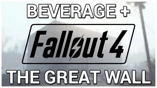 The Great Wall / Cube / Whatever = Beverage + Fallout 4