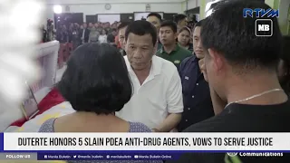 Duterte honors 5 slain PDEA anti drug agents, vows to serve justice