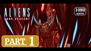 Aliens Dark Descent Gameplay Walkthrough PART 1 - No Commentary【1080 60FPS】